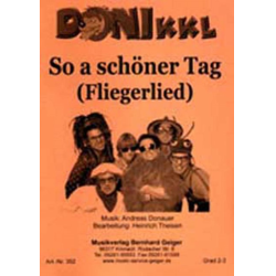        So a schöner Tag (Fliegerlied) - Andreas Donauer / Arr. Heinrich Theisen
    