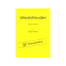         Urlaubsfreuden (Heitere Ouvertüre) - Eugen Fülling
    