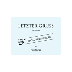         Letzter Gruß (ad lib. mit Chor SATB) - Peter Rambo
    