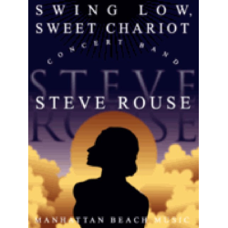         Swing Low, Sweet Chariot - Traditional / Arr. Steve Rouse
    