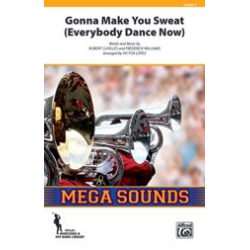         Gonna Make You Sweat (marching band) - Robert Clivilles / Arr. Victor Lopez
    