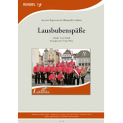         Lausbubenspäße - Toni Scholl / Arr. Franz Watz
    