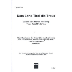         Dem Land Tirol die Treue - Marschbuchformat 16,5 x 12,5 cm - Florian Pedarnig
    