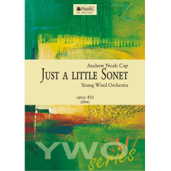         Just a little Sonet (Young Wind Orchestra) - op. 451 (2006) - Andrew Noah Cap
    