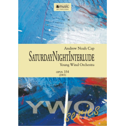         Saturday Night Interlude (Young Wind Orchestra) op. 354 (2003) - Andrew Noah Cap
    