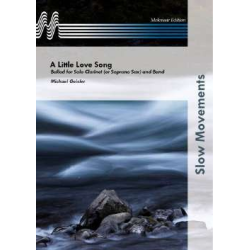         A Little Love Song - Ballad for Solo Clarinet (or Soprano Sax) and Band - Michael Geisler
    