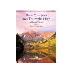         Raise Your Joys And Triumphs High - James Swearingen
    