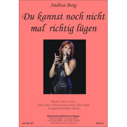         Du kannst noch nicht mal richtig lügen - Andrea Berg - Dieter Bohlen / Arr. Erwin Jahreis
    