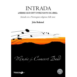         Intrada on a Norwegian religious folk tune / Intrada "Herre Gud ditt dyre navn og ære" - John Brakstad / Arr. John Brakstad
    