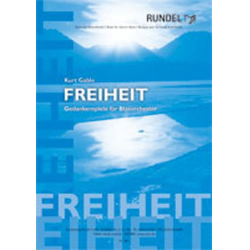         Freiheit - Gedankenspiele für Blasorchester - Kurt Gäble
    