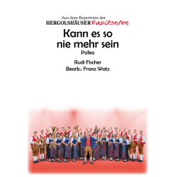        Kann es so nie mehr sein - Rudi Fischer / Arr. Franz Watz
    