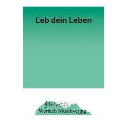         Leb dein Leben - Rudi Fischer / Arr. Franz Watz
    