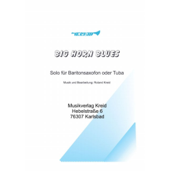         Big Horn Blues für Baritonsaxofon oder Tuba - Roland Kreid
    