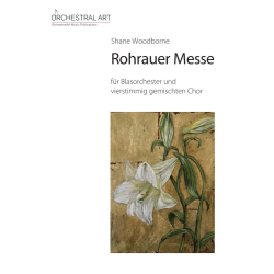         Rohrauer Messe für Blasorchester und vierstimmigen gemischten Chor - Shane Woodborne
    