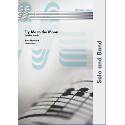         Fly Me to the Moon in other words - Bart Howard / Arr. Henk Ummels
    