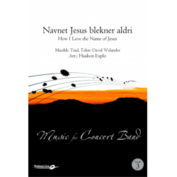         How I Love the Name of Jesus / Navnet Jesus blekner aldri - Traditional / Arr. Haakon Esplo
    