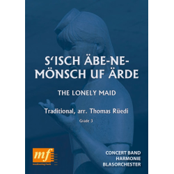         S'isch Äbe-Ne-Mönsch Uf Ärde - The Lonely Maid - Traditional / Arr. Thomas Rüedi
    