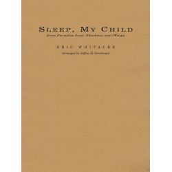         Sleep, My Child - Eric Whitacre
    
