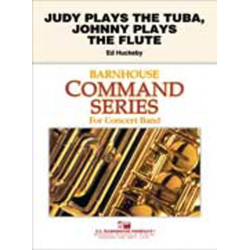         Judy Plays The Tuba, Johnny Plays The Flute - Ed Huckeby
    