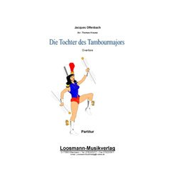         Die Tochter des Tambourmajors (Ouvertüre ) - Jacques Offenbach / Arr. Thomas Krause
    