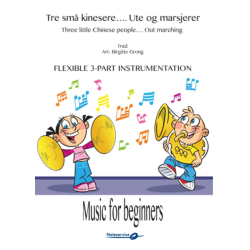         Three Little Chinese People. Out Marching (Flexible 3-Part) / Tre små kinesere. Ute og marsjerer (Flexible 3-Part) - Traditional / Arr. Birgitte Grong
    