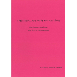         These Boots Are Made For Walking - Hazelwood & Minellono / Arr. Engelbert Schoormans
    