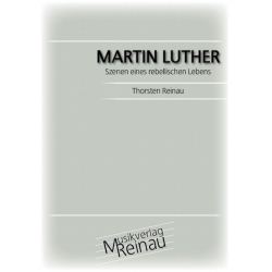         Martin Luther - Szenen eines rebellischen Lebens - Thorsten Reinau
    