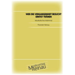         Wer die Vergangenheit besucht erntet Tränen - Musikalisches Mahnmal - Thorsten Reinau
    