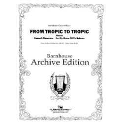         From Tropic to Tropic - March - Russel Alexander / Arr. Glenn Cliffe Bainum
    