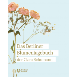         Das Berliner Blumentagebuch der Clara Schumann - Clara Schumann
    
