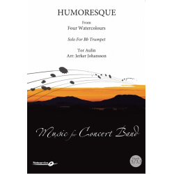         Humoresque from Four Watercolours - Solo for Bb Trumpet / Humoresk fra Fyra Akvareller - Solo for Bb-trompet - Tor Aulin / Arr. Jerker Johansson
    