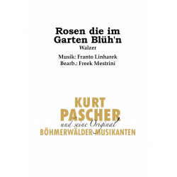         Rosen die im Garten blüh'n - Frank (Franto) Linharek / Arr. Freek Mestrini
    