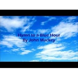         Hymn to a blue Hour - John Mackey
    