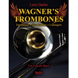         Wagner's Trombones (Tannhäuser - Die Walküre - Lohengrin) - Richard Wagner / Arr. Larry Daehn
    