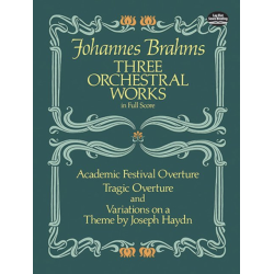         Three Orchestral Works in Full Score: Academic Festival Overture,Tragic Overture + Variations on a Theme by Joseph Haydn - Johannes Brahms / Arr. Hans Gal
    