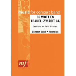         ES WOTT ES FRAUELI Z'MÄRIT GA - Traditional / Arr. Derek M. Broadbent
    