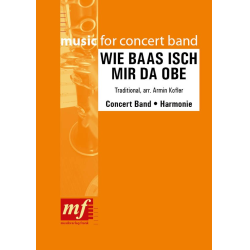         WIE BAAS ISCH MIR DA OBE - Traditional / Arr. Armin Kofler
    