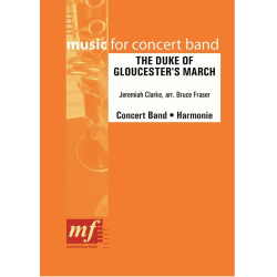        THE DUKE OF GLOUCHESTER'S MARCH - Jeremiah Clarke / Arr. Bruce Fraser
    