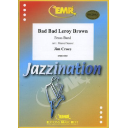         Bad Bad Leroy Brown - Jim Croce / Arr. Marcel Saurer
    