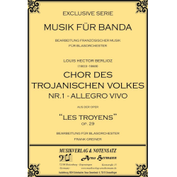         Chor des trojanischen Volkes - Hector Berlioz / Arr. Frank Greiner
    