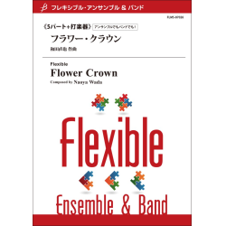         Flower Crown - Flexible Ensemble/Band 5 Parts & Optional Percussion - Naoya Wada
    