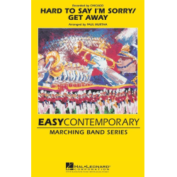        Hard to Say I'm Sorry/Get Away - David Foster / Arr. Paul Murtha
    