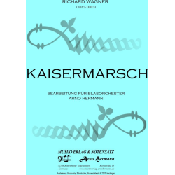         Kaisermarsch (Marche Imperiale) - Krönungsmarsch - Richard Wagner / Arr. Arno Hermann
    