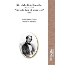         Kirchliche Fest-Ouvertüre op. 31 über den Choral 'Ein feste Burg ist unser Gott' (Chorsatz mit 25 Chorstimmen SATB) - Otto Nicolai / Arr. Willy Kenz
    