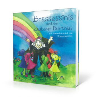 Brassessinis und der Zauberer Buntinius - Ein Kinderhörspiel von Brassessoires - Buch & CD