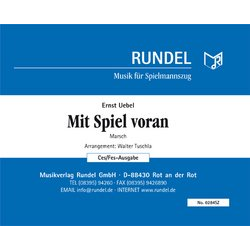         Mit Spiel voran - Spielmannszug - Ausgabe Ces/Fes - Ernst Robert Uebel / Arr. Walter Tuschla
    