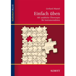         Einfach üben - 185 unübliche Überezepte für Instrumentalisten - Gerhard Mantel
    