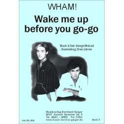         Wake me up before you go-go - George Michael & Andrew Ridgeley (WHAM!) / Arr. Erwin Jahreis
    