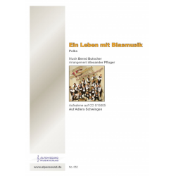         Ein Leben mit Blasmusik - Bernd Butscher / Arr. Alexander Pfluger
    