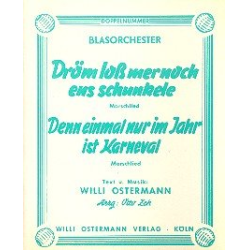         Dröm loß mer noch ens schunkele / Denn nur einmal im Jahr ist Karneval - Willi Ostermann / Arr. Otto Zeh
    